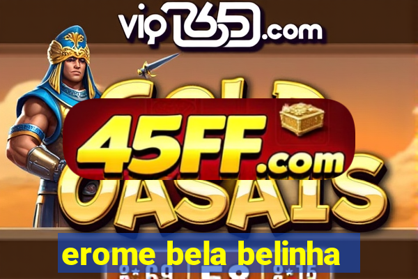 erome bela belinha